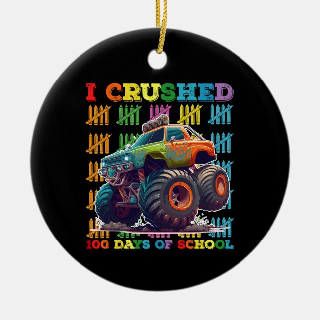 I Crushed 100 Days Of School Monster Truck Ceramic Ornament (Front)