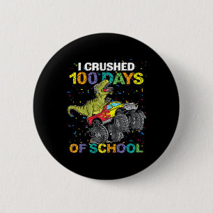 I Crushed 100 Days Of School Monster Truck Dinosau 6 Cm Round Badge