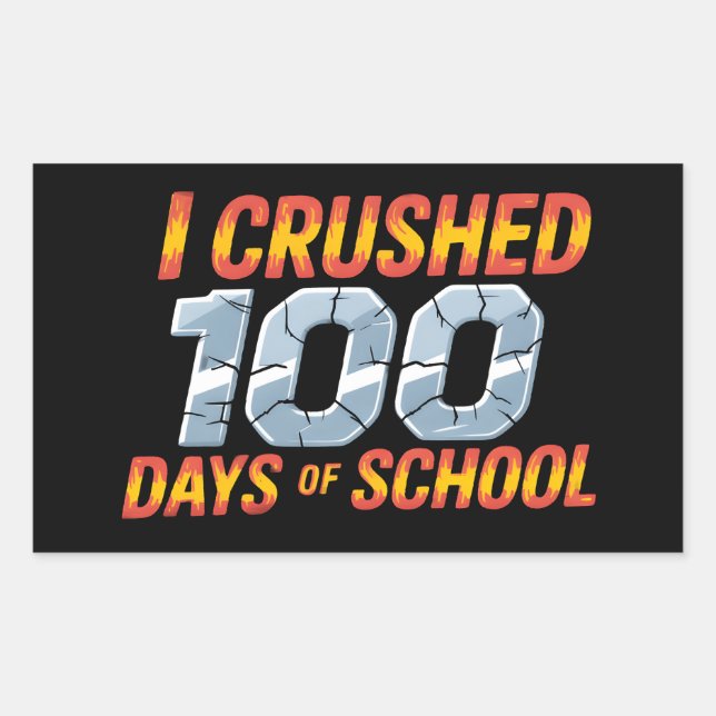 I crushed 100 days of school rectangular sticker (Front)