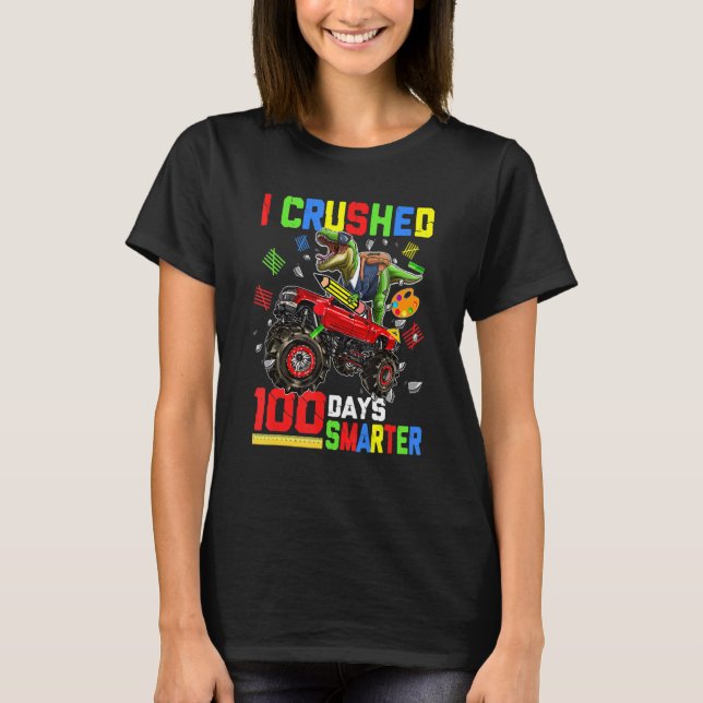 I Crushed 100 Days Smarter Dinosaur Monster Truck  T-Shirt (Front)