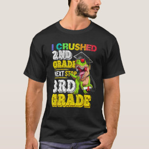 I crushed 2nd grade Next stop 3rd grade Dinosaur G T-Shirt