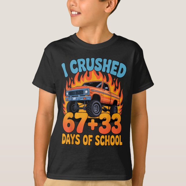 I Crushed 67+33 Days Of School Kids Monster Truck  T-Shirt (Front)