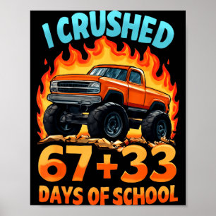 I Crushed 67 + 33 Days Of School Monster Truck Boy Poster