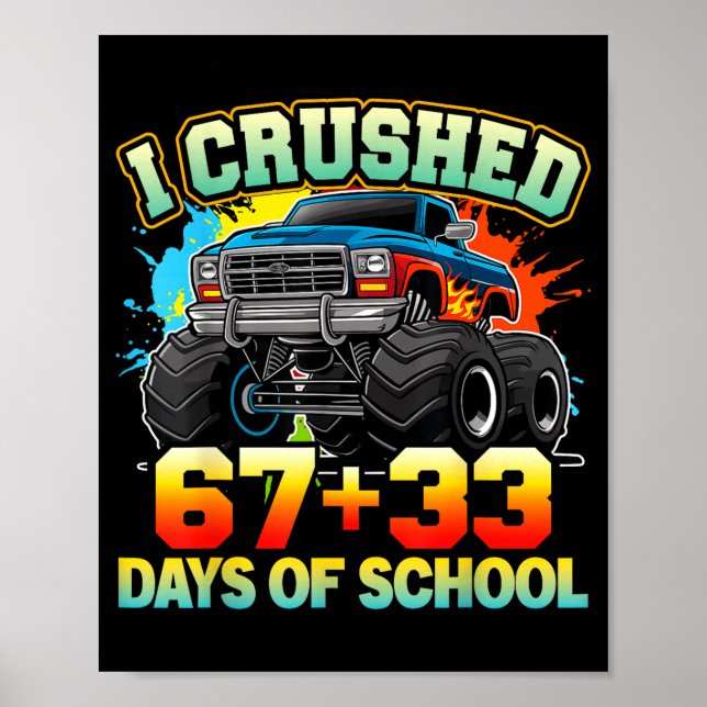 I Crushed 67 Days Of School Monster Truck 100 Days Poster (Front)