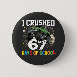 I Crushed 67 Days of School Monster Truck 6 Cm Round Badge