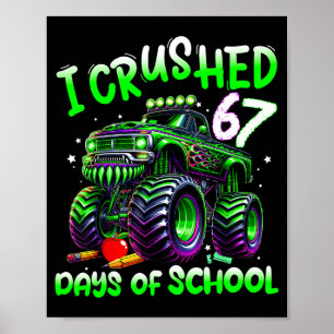 I Crushed 67 Days Of School Monster Truck Funny 67 Poster