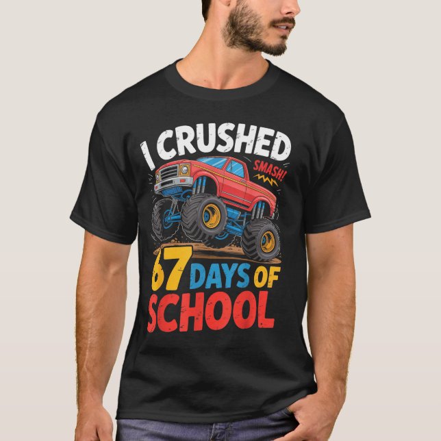 I Crushed 67 Days Of School Shirts Truck Students  (Front)
