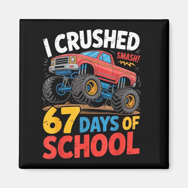I Crushed 67 Days Of School Shirts Truck Students  Magnet (Front)