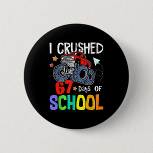 I Crushed 67th Day Of School Monster Truck 67 Days 6 Cm Round Badge