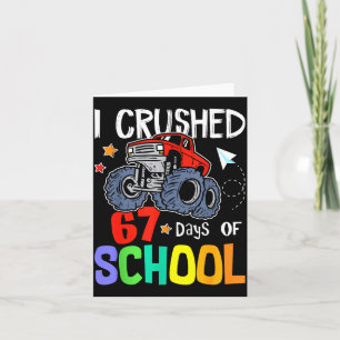 I Crushed 67th Day Of School Monster Truck 67 Days Card