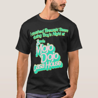 I Crushed Brewski Beers At The Mojo Dojo Casa Hous T-Shirt