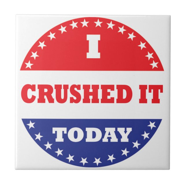 I Crushed It Today Ceramic Tile (Front)