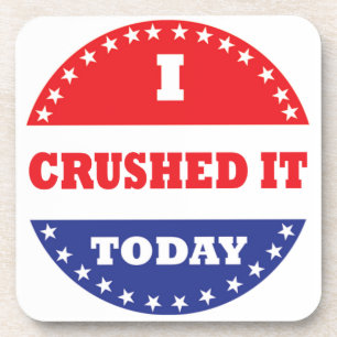 I Crushed It Today Coaster