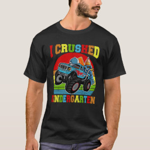 I Crushed Kindergarten Monster Truck Graduation  B T-Shirt