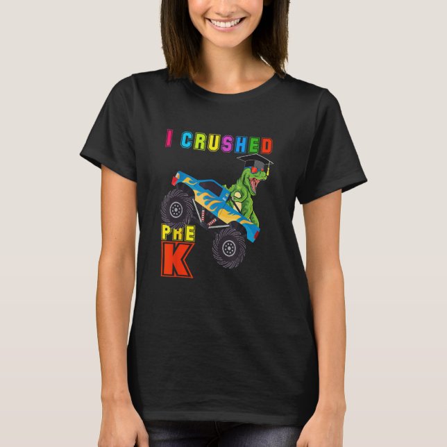 I Crushed Pre K Rex Monster Truck Graduation Cap T-Shirt (Front)