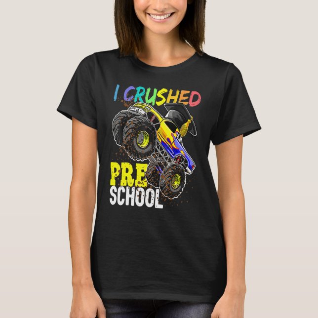 I Crushed Preschool Monster Truck Graduation Cap   T-Shirt (Front)