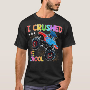 I Crushed Preschool Monster Truck Graduation Gift T-Shirt