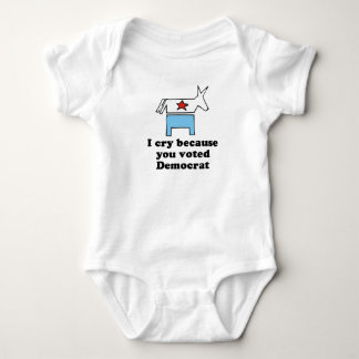 I cry because you voted Democrat T-shirt Baby Bodysuit