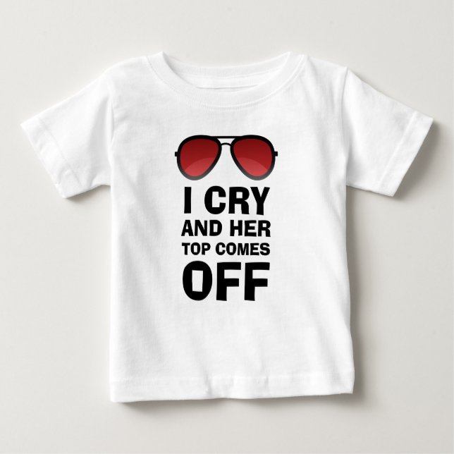 I Cry | Funny Baby | Baby Cry | Crying Baby T-Shirt (Front)