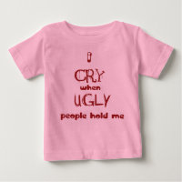 I cry when ugly people hold me