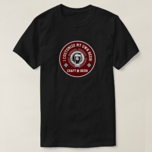 I Customise My Own Beer T-Shirt