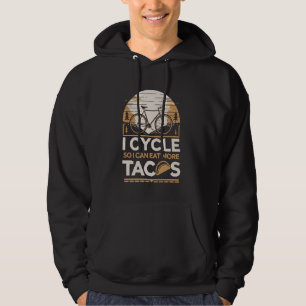 I Cycle So I Can Eat More Tacos Cyclist Funny Cycl Hoodie