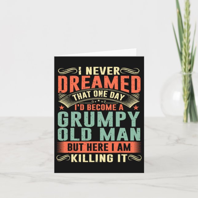I&# d Become A Grumpy Old Man Fathers Day For Dad Card (Front)