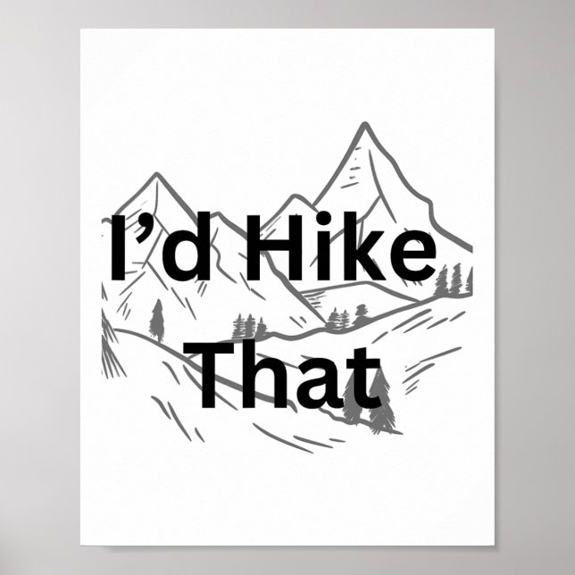 I’d Hike That Funny Hiker Guy Mountain  Poster (Front)