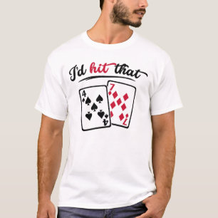 I’d Hit That Funny Blackjack Humor Casino T-Shirt