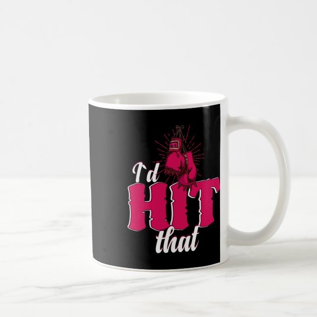 I`d Hit That Funny Boxing Gift For Kickboxing Woma Coffee Mug (Right)