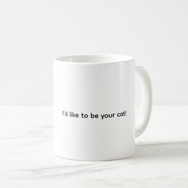 I’d Like To Be Your Cat, Coffee Mug (Front Right)