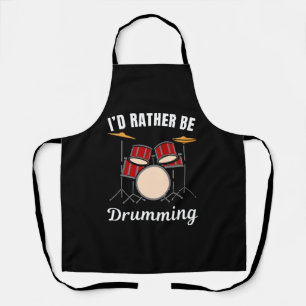 I d rather be at my job, drummer saying apron