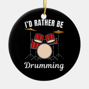 I d rather be at my job, drummer saying ceramic ornament