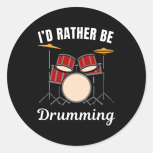 I d rather be at my job, drummer saying classic round sticker