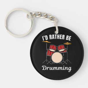 I d rather be at my job, drummer saying key ring
