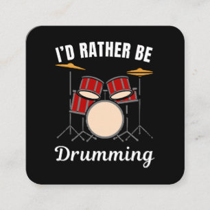 I d rather be at my job, drummer saying square business card