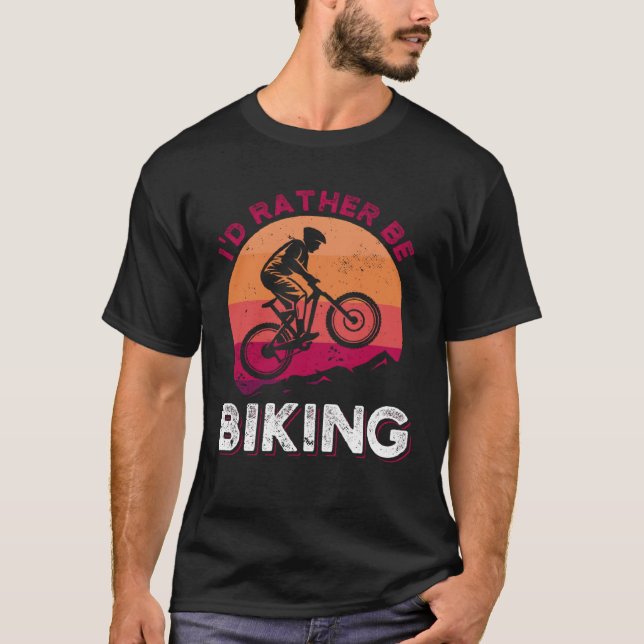 I D Rather Be Biking Mountain Bike MTB Bicycle T-Shirt (Front)