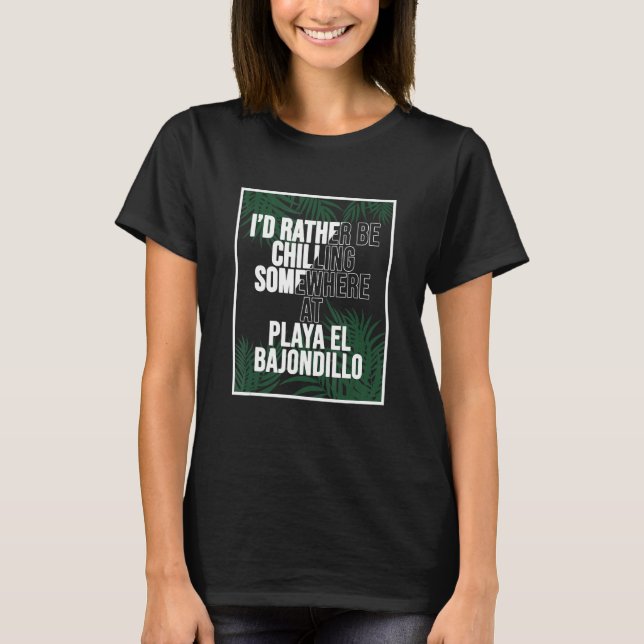 I d Rather Be Chilling At Playa el Bajondillo Spai T-Shirt (Front)