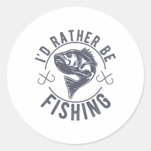 I’d Rather Be Fishing Fishy Fisherman Funny Fishin Classic Round Sticker