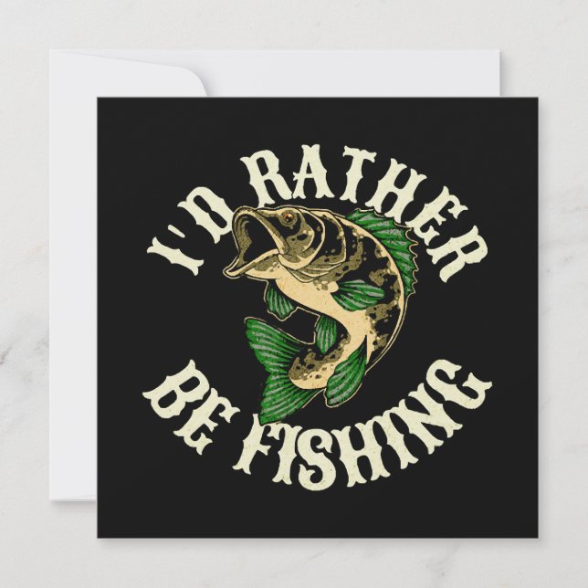 I d Rather Be Fishing Funny (Front)