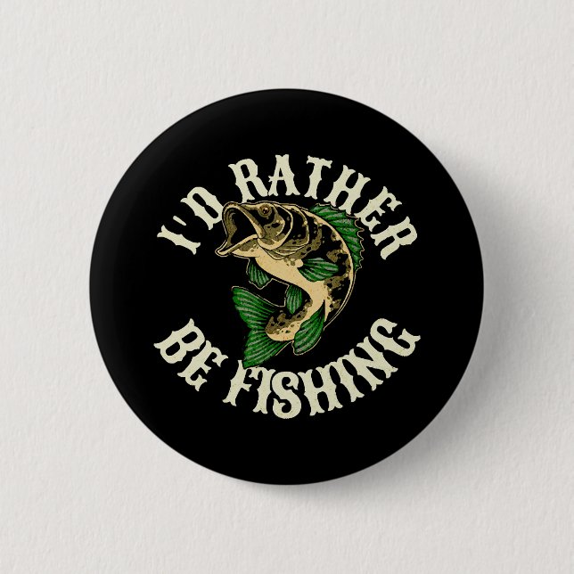 I d Rather Be Fishing Funny 6 Cm Round Badge (Front)