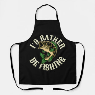 I d Rather Be Fishing Funny Apron