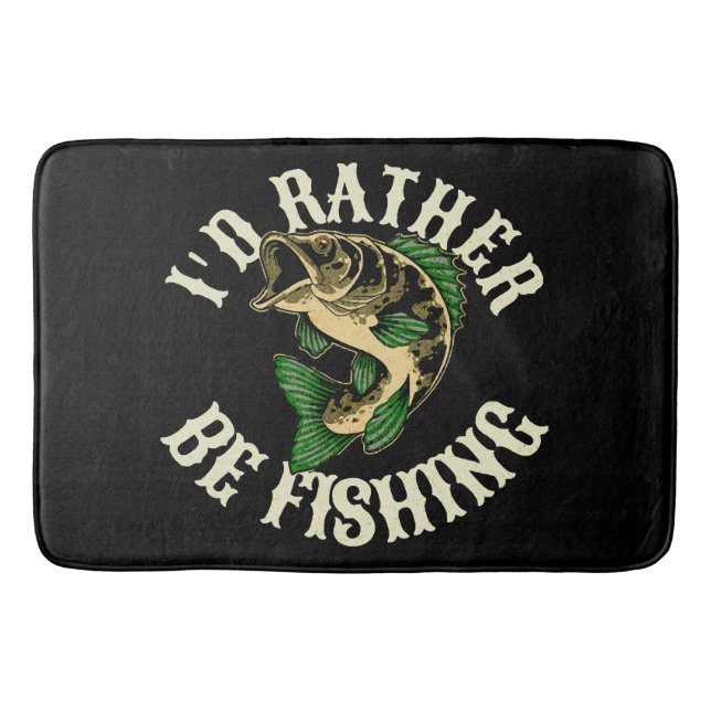 I d Rather Be Fishing Funny Bath Mat (Front)