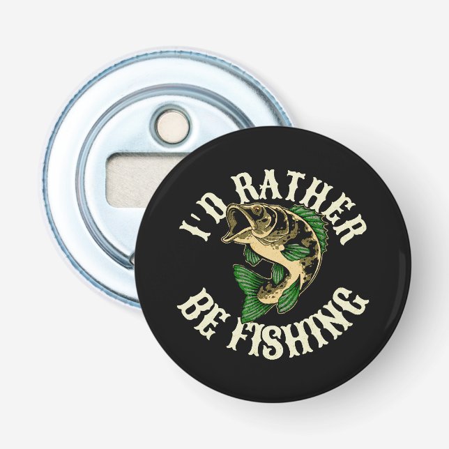 I d Rather Be Fishing Funny Bottle Opener (Front)
