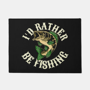 I d Rather Be Fishing Funny Doormat