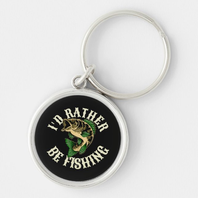 I d Rather Be Fishing Funny Key Ring (Front)