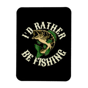 I d Rather Be Fishing Funny Magnet