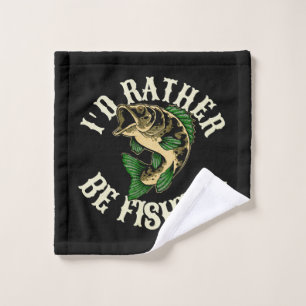 I d Rather Be Fishing Funny Wash Cloth
