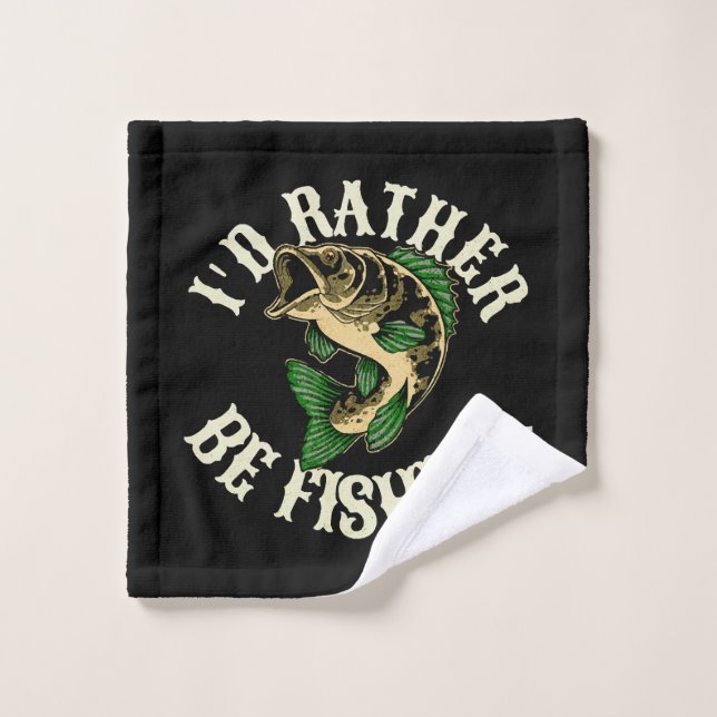I d Rather Be Fishing Funny Wash Cloth (Wash Cloth)