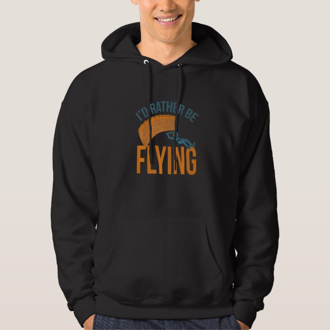 I´d Rather Be Flying Paragliding fly parachute par Hoodie (Front)
